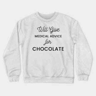 Will Give Medical Advice For chocolate black text Design Crewneck Sweatshirt